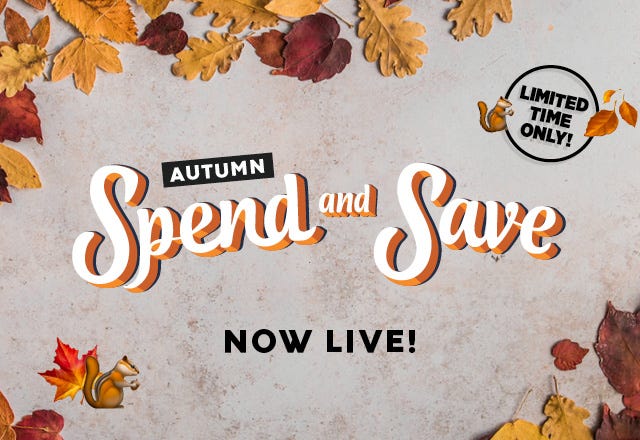 Autumn Spend & Save Launches, along with a brand new Autumn Clothing Drop!